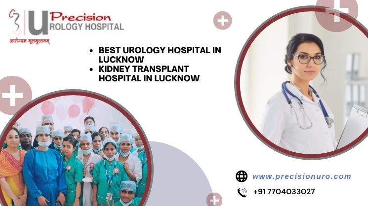 Best Urology Hospital in Lucknow | Kidney Transplant Hospital in Lucknow - Precision Urology Hospital