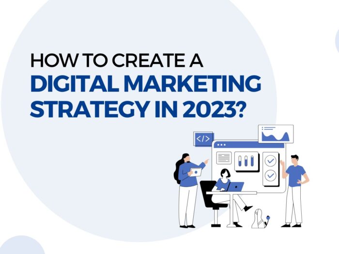 HOW TO CREATE A DIGITAL MARKETING STRATEGY IN 2023?