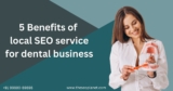 5 benefits of local seo service for dental business