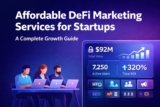 Affordable DeFi Marketing Services for Startups: A Complete Growth Guide