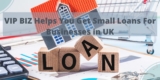 VIP BIZ helps you get small loans for businesses in UK